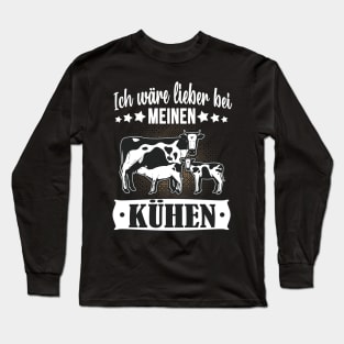 Ich wär lieber bei meinen Kühen Landwirt Kuh Bauer Long Sleeve T-Shirt